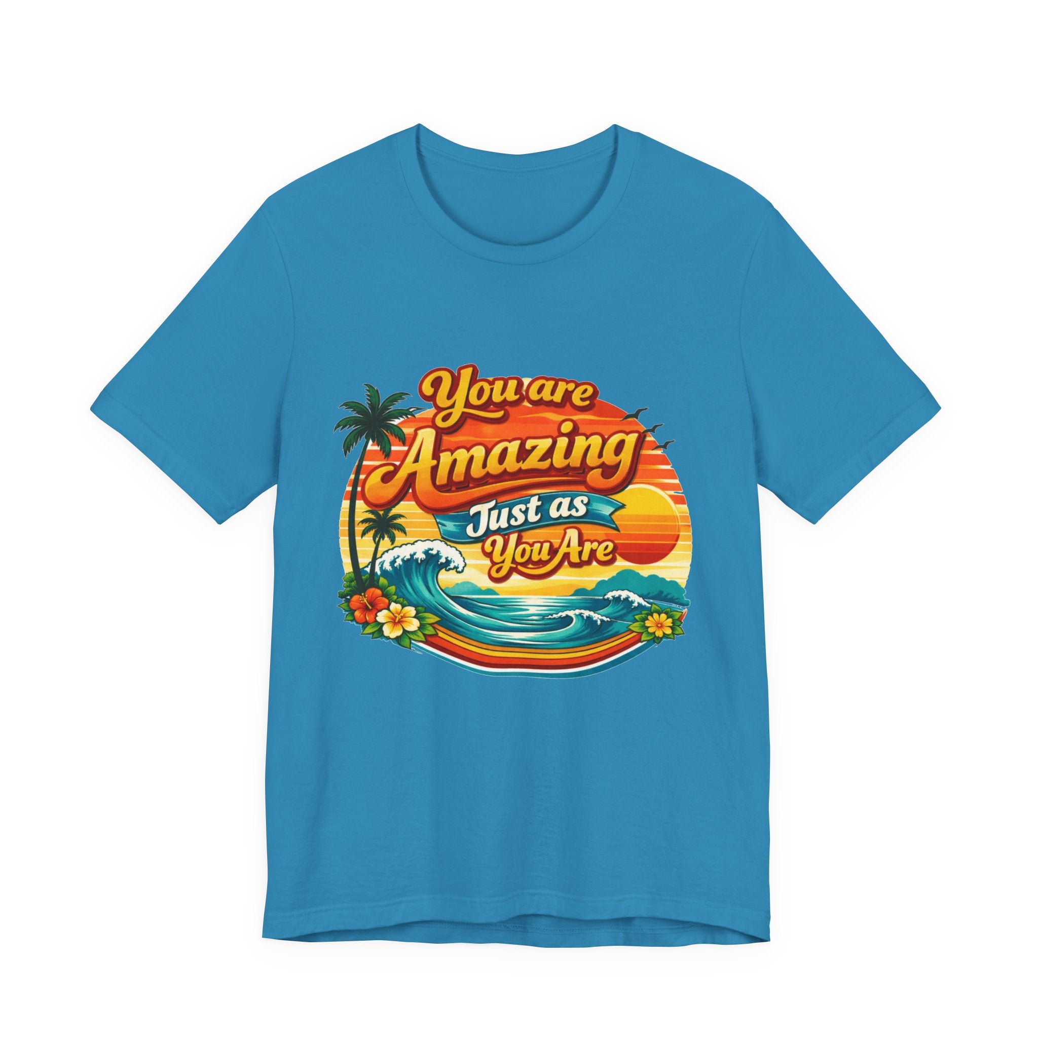 You Are Amazing Just As You Are T-Shirt | Retro Beach Sunset Tee