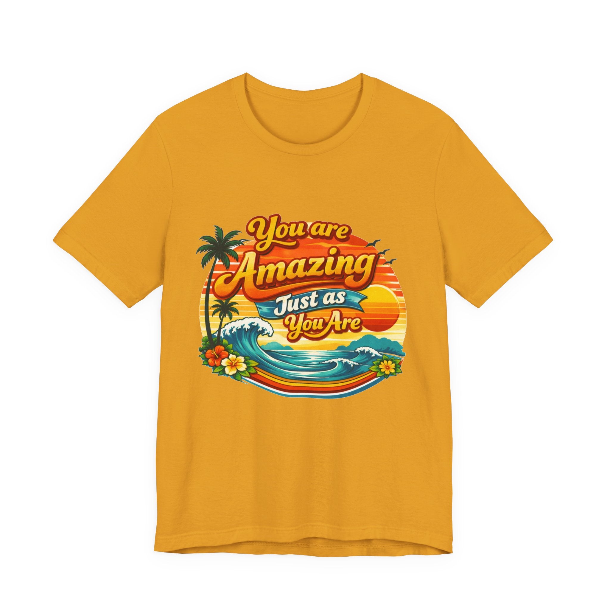 You Are Amazing Just As You Are T-Shirt | Retro Beach Sunset Tee