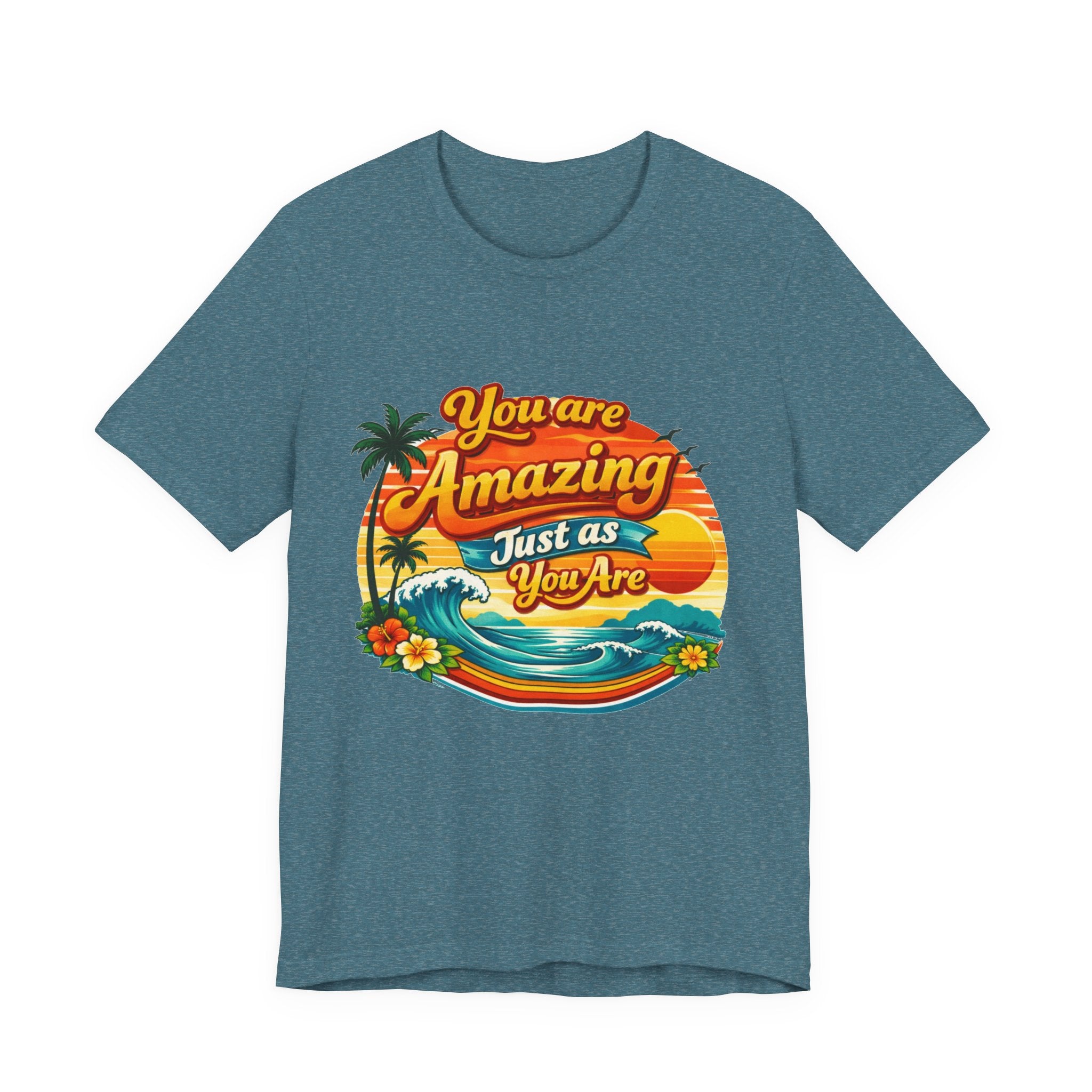 You Are Amazing Just As You Are T-Shirt | Retro Beach Sunset Tee