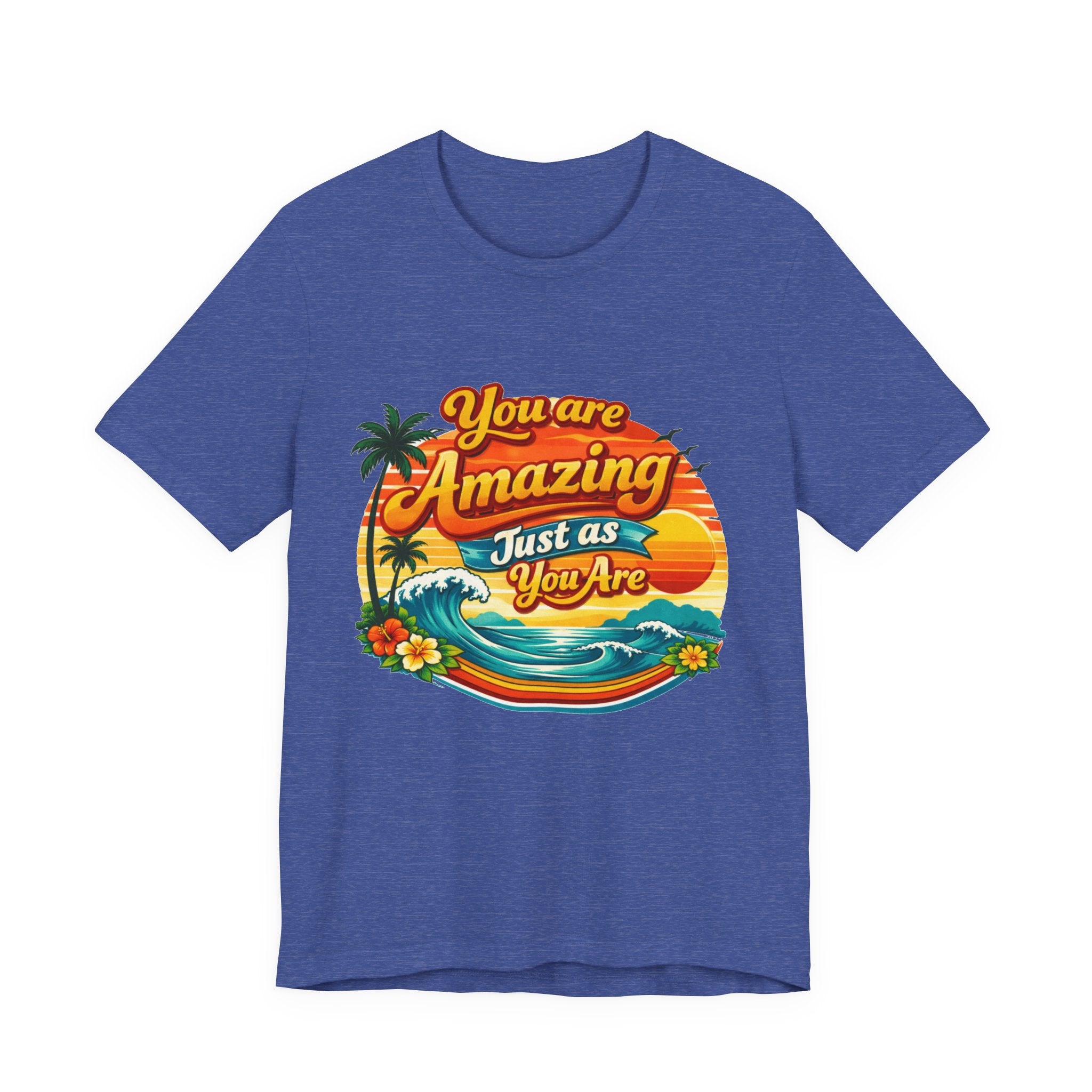 You Are Amazing Just As You Are T-Shirt | Retro Beach Sunset Tee