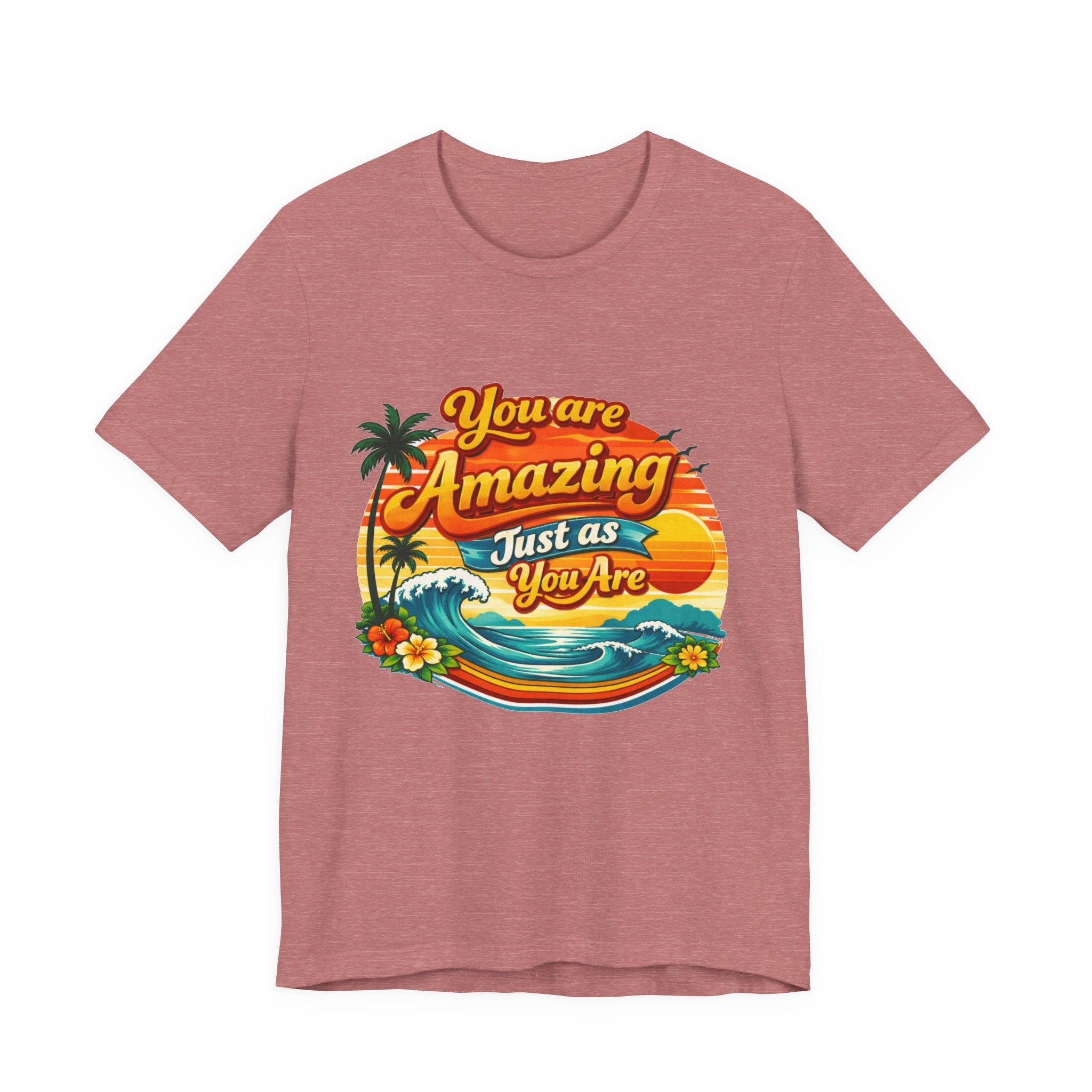 You Are Amazing Just As You Are T-Shirt | Retro Beach Sunset Tee