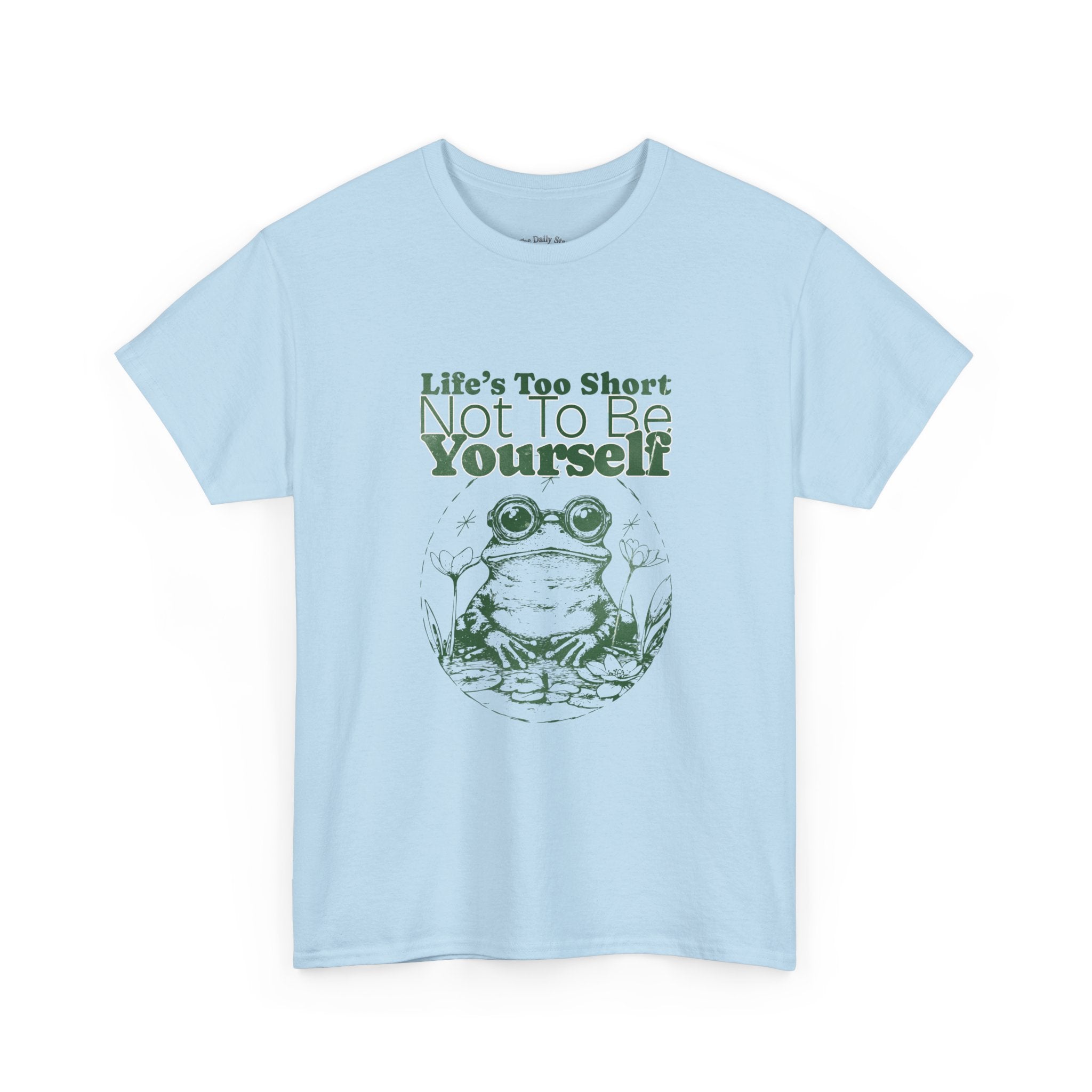 Frog Graphic Tee — “Life’s Too Short Not To Be Yourself” Inspirational T‑Shirt