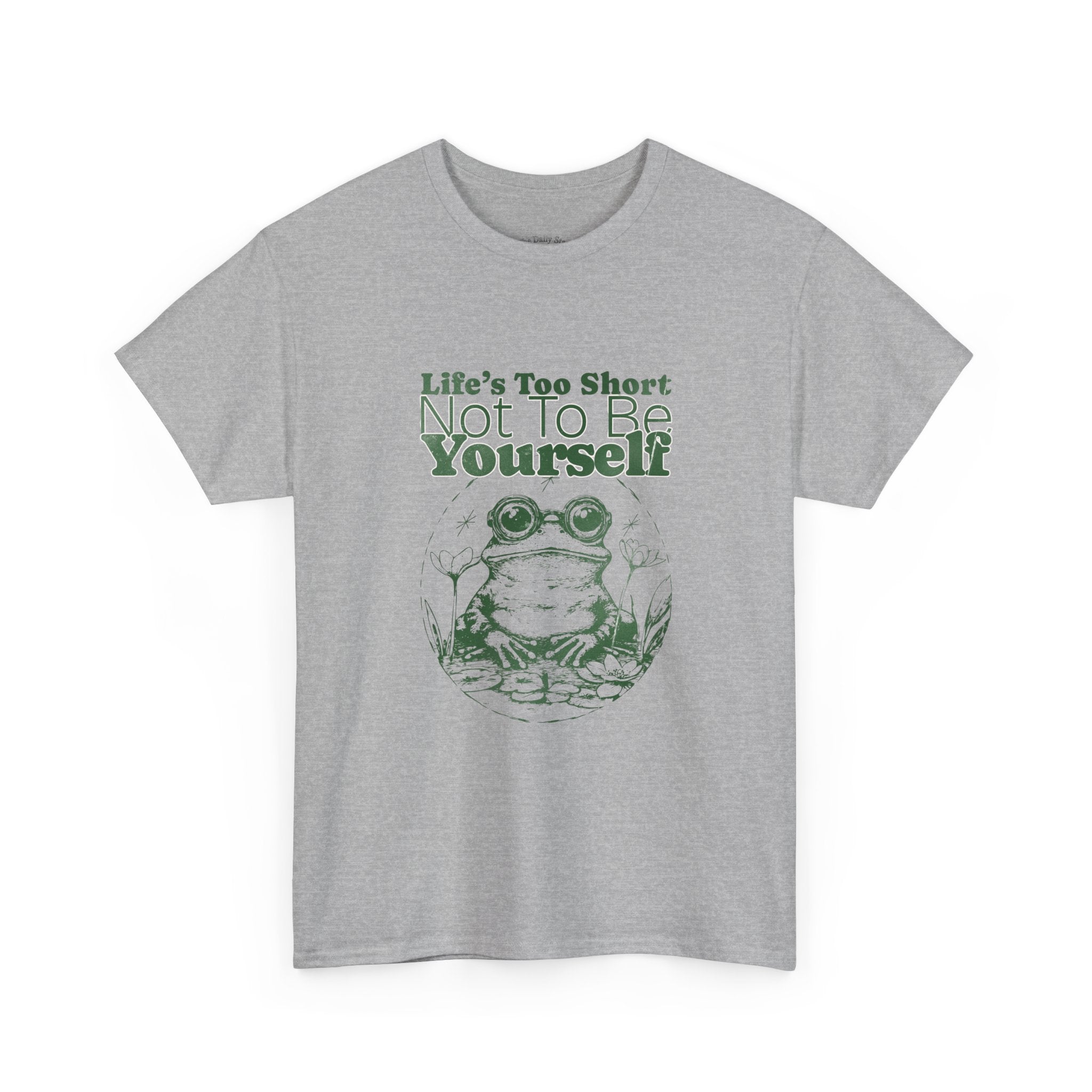Frog Graphic Tee — “Life’s Too Short Not To Be Yourself” Inspirational T‑Shirt