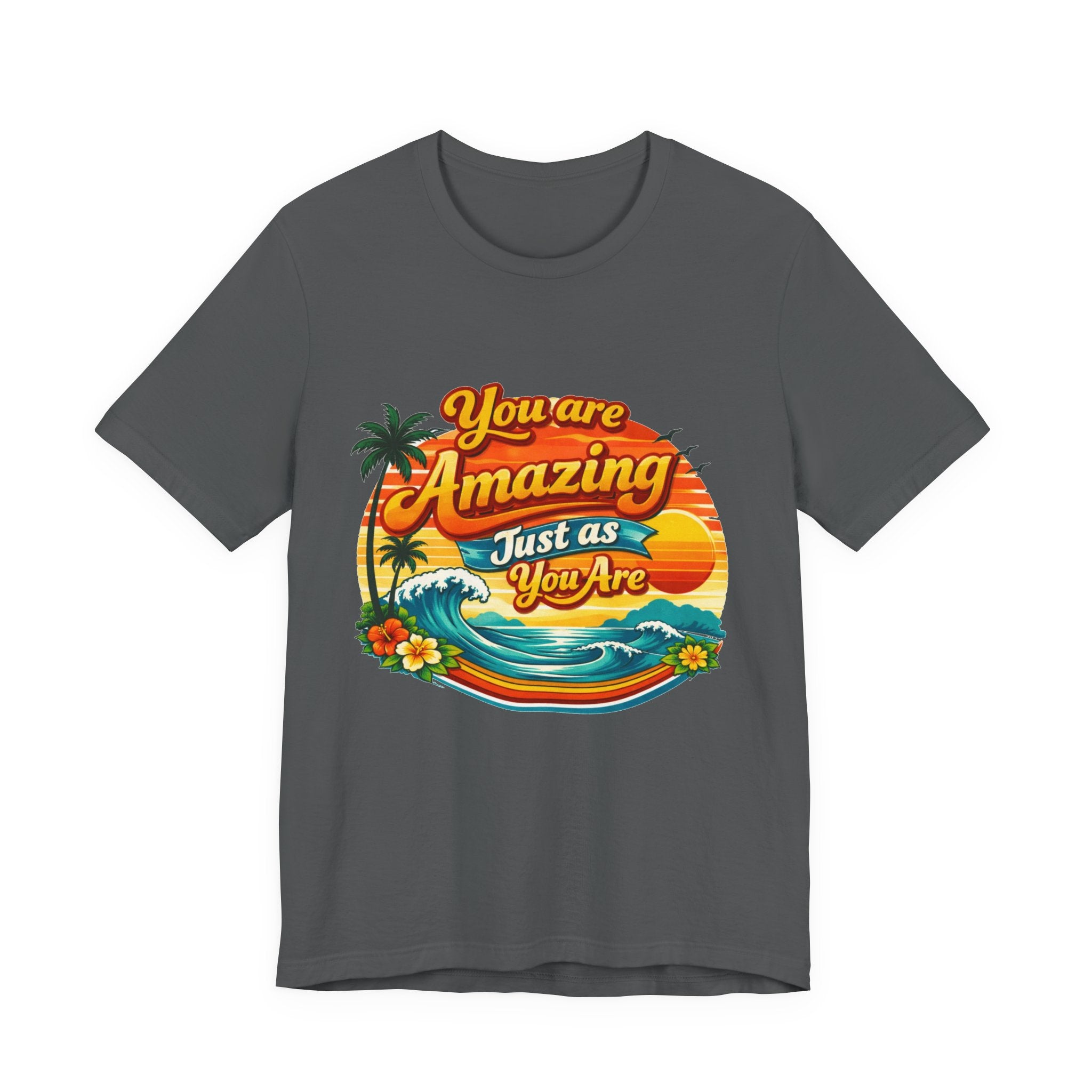 You Are Amazing Just As You Are T-Shirt | Retro Beach Sunset Tee