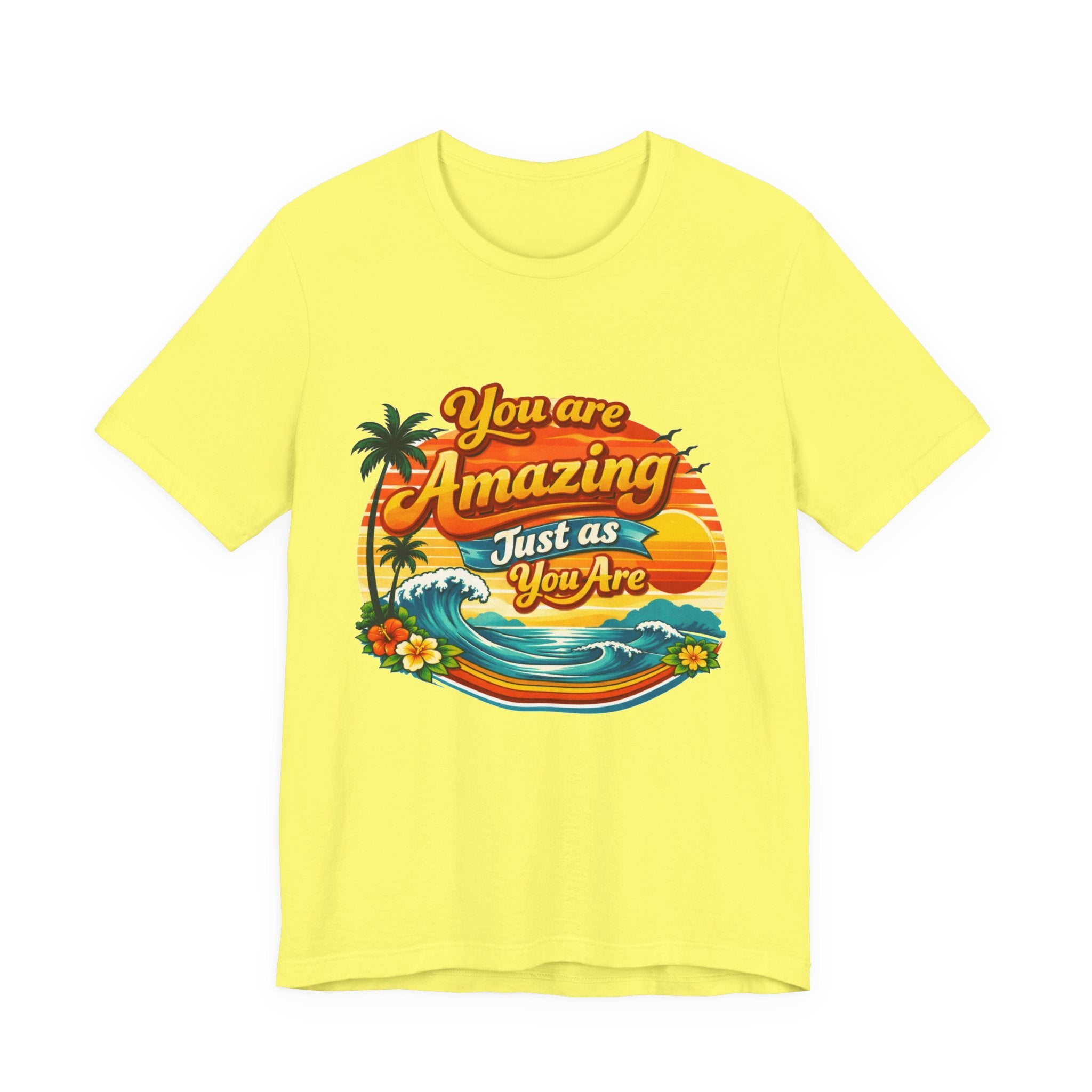 You Are Amazing Just As You Are T-Shirt | Retro Beach Sunset Tee