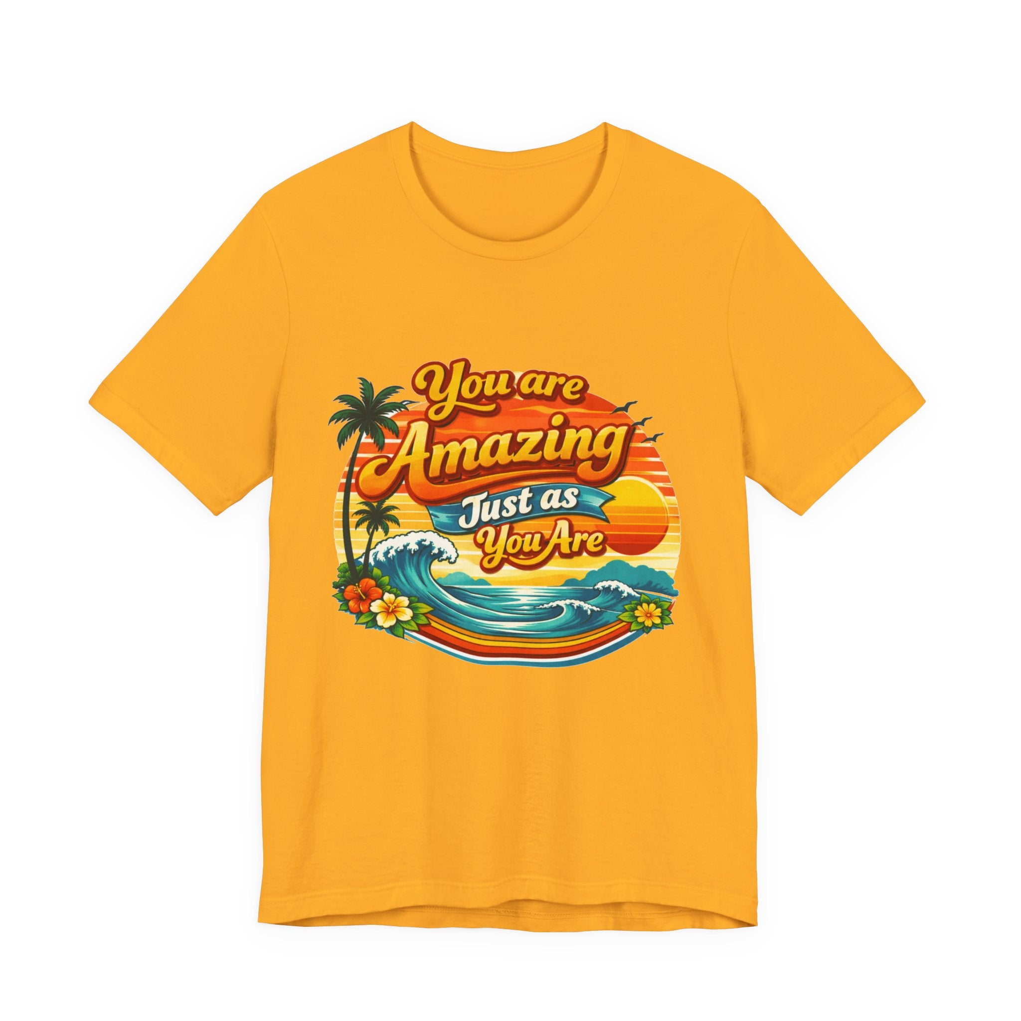 You Are Amazing Just As You Are T-Shirt | Retro Beach Sunset Tee