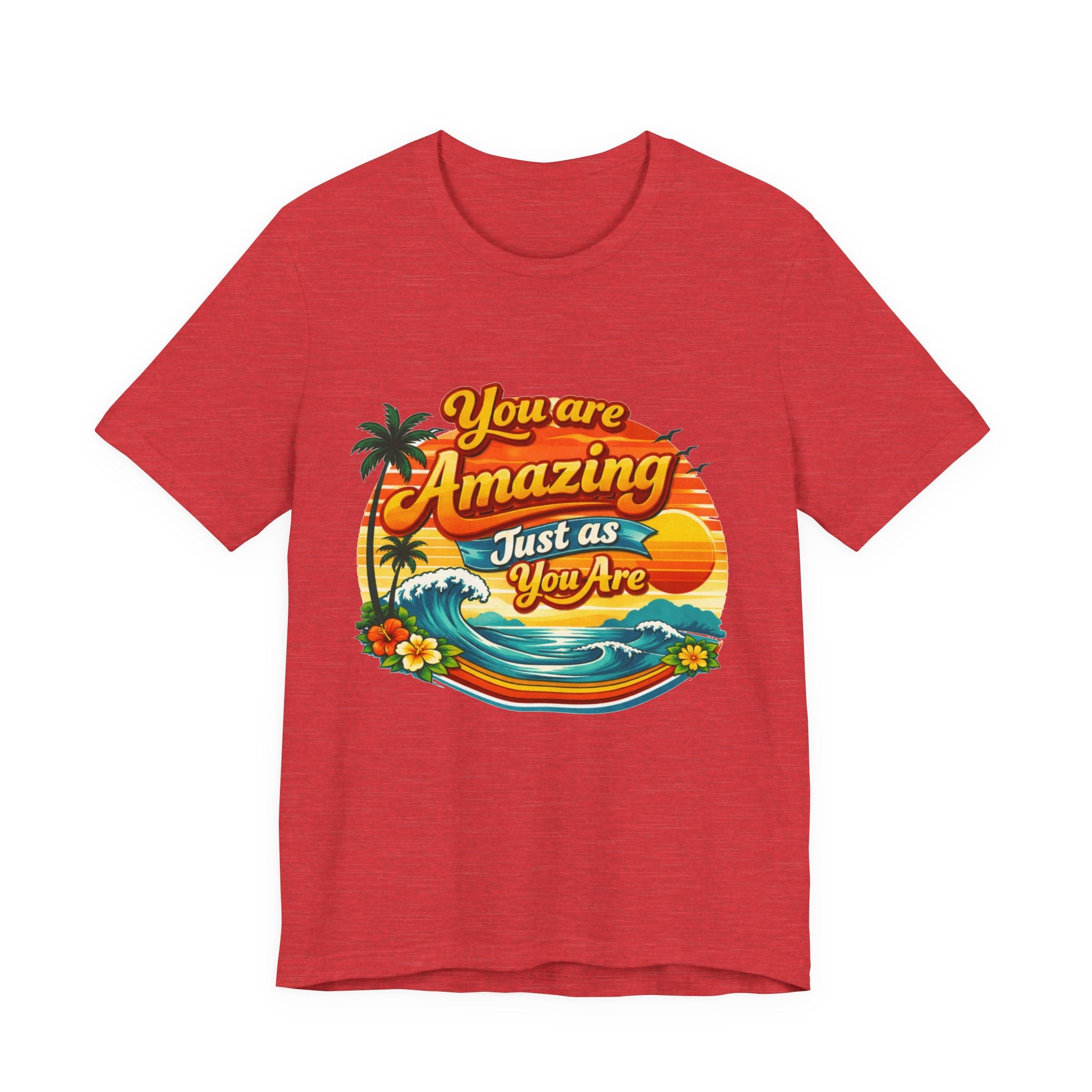 You Are Amazing Just As You Are T-Shirt | Retro Beach Sunset Tee