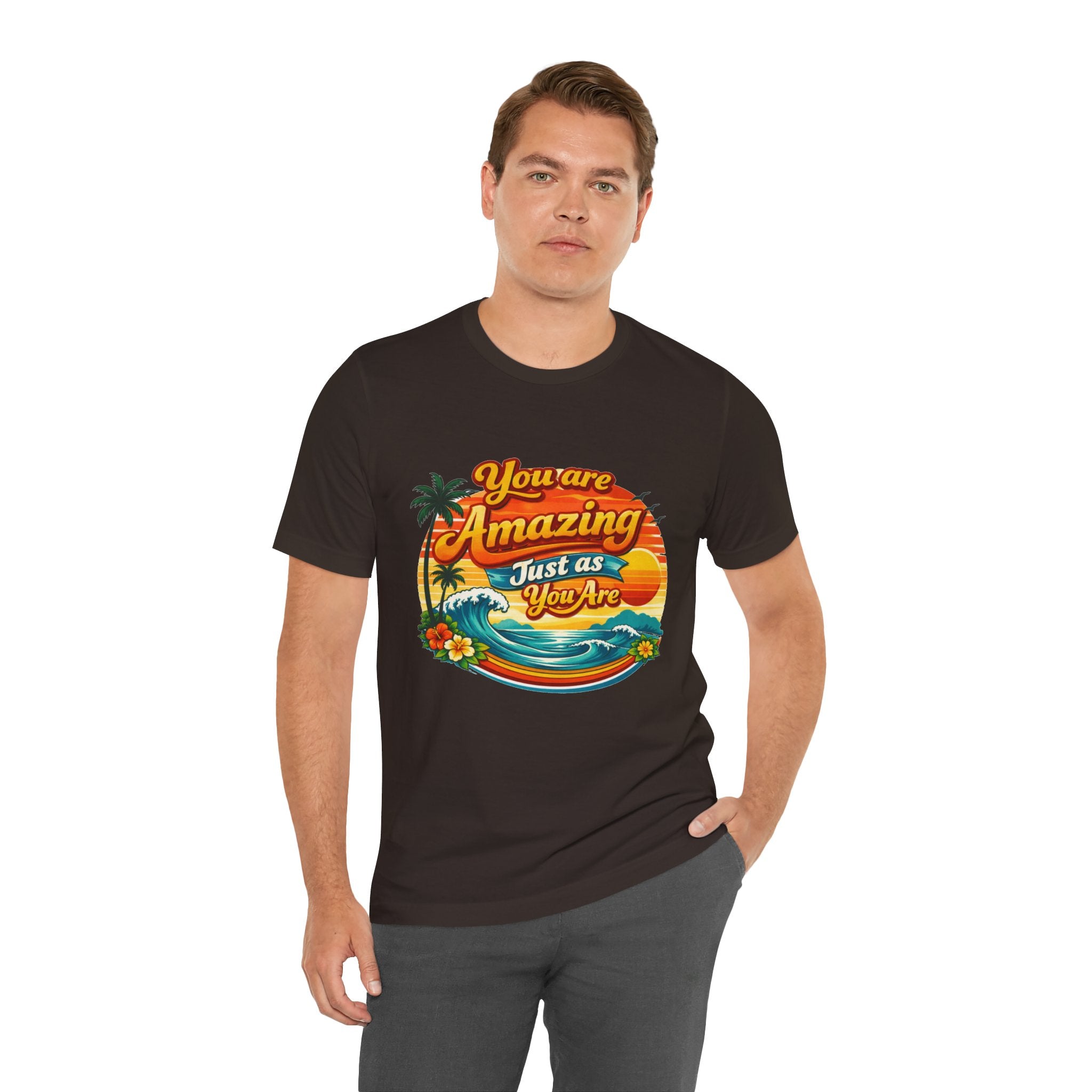 You Are Amazing Just As You Are T-Shirt | Retro Beach Sunset Tee