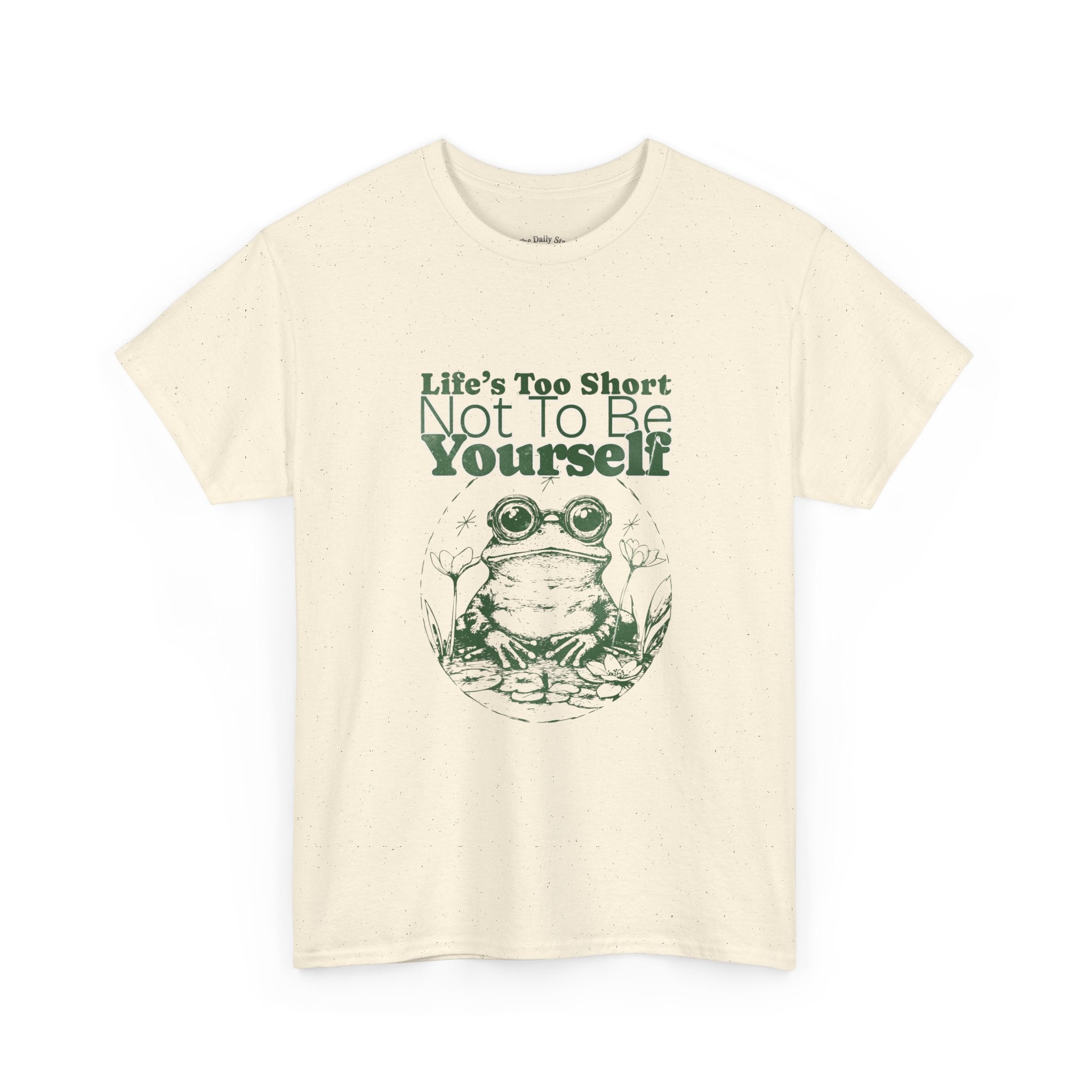 Frog Graphic Tee — “Life’s Too Short Not To Be Yourself” Inspirational T‑Shirt
