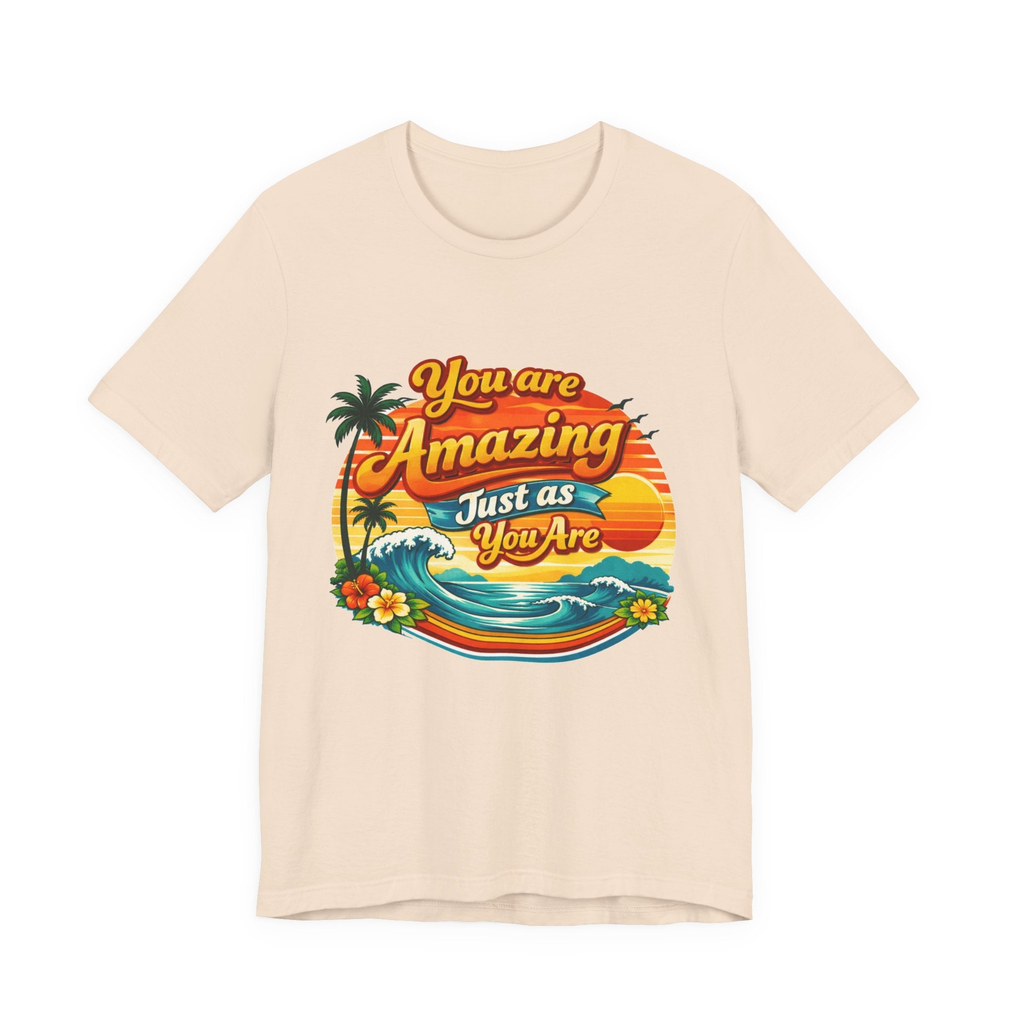 You Are Amazing Just As You Are T-Shirt | Retro Beach Sunset Tee