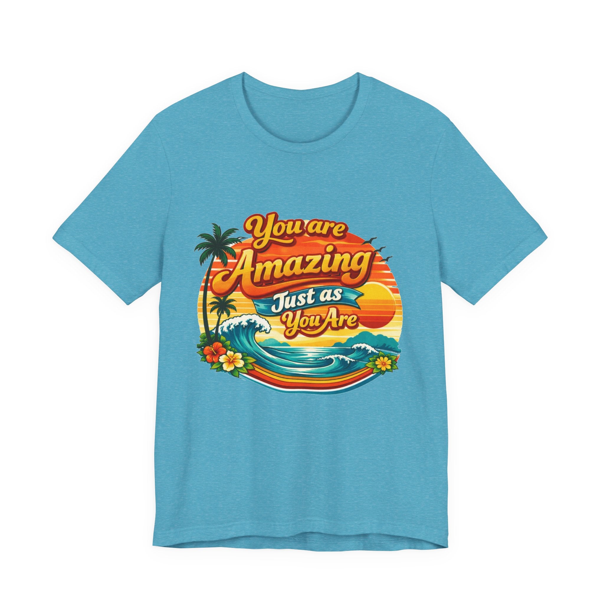 You Are Amazing Just As You Are T-Shirt | Retro Beach Sunset Tee