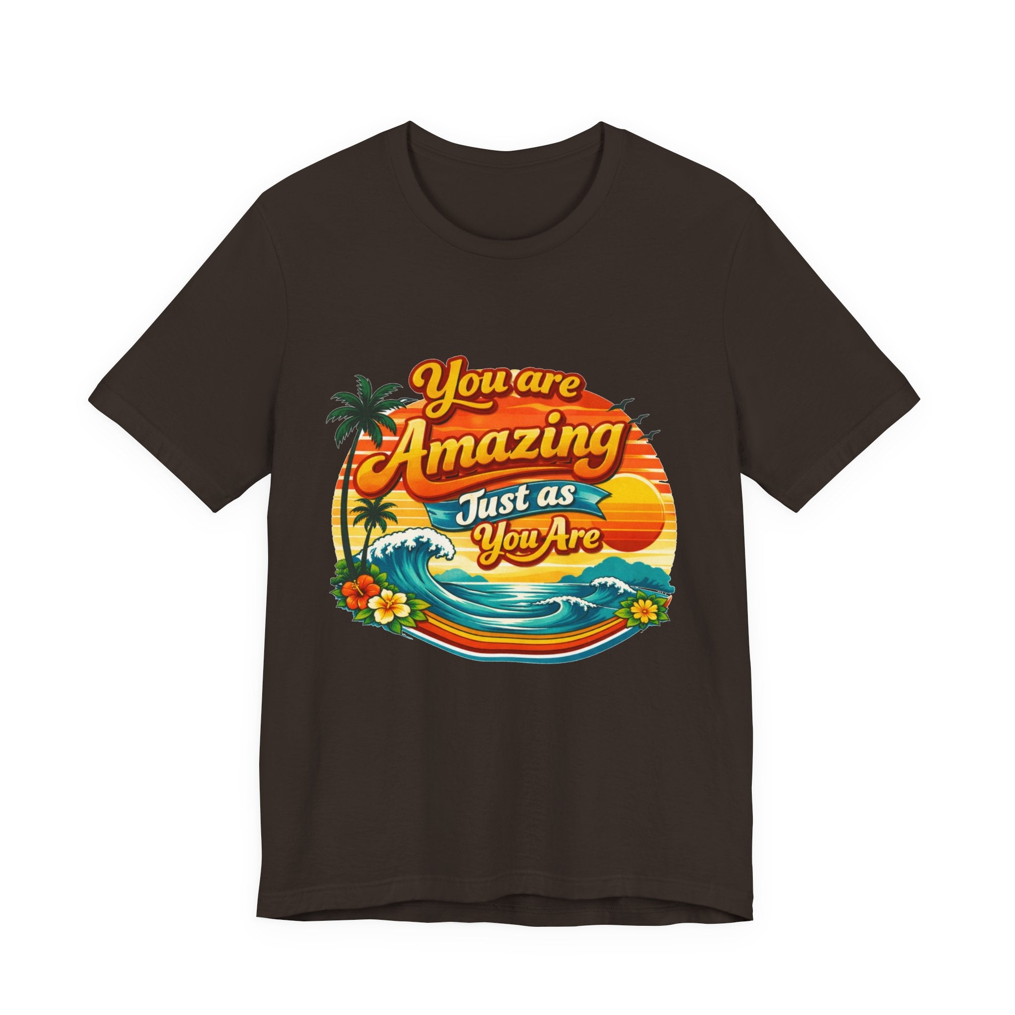 You Are Amazing Just As You Are T-Shirt | Retro Beach Sunset Tee