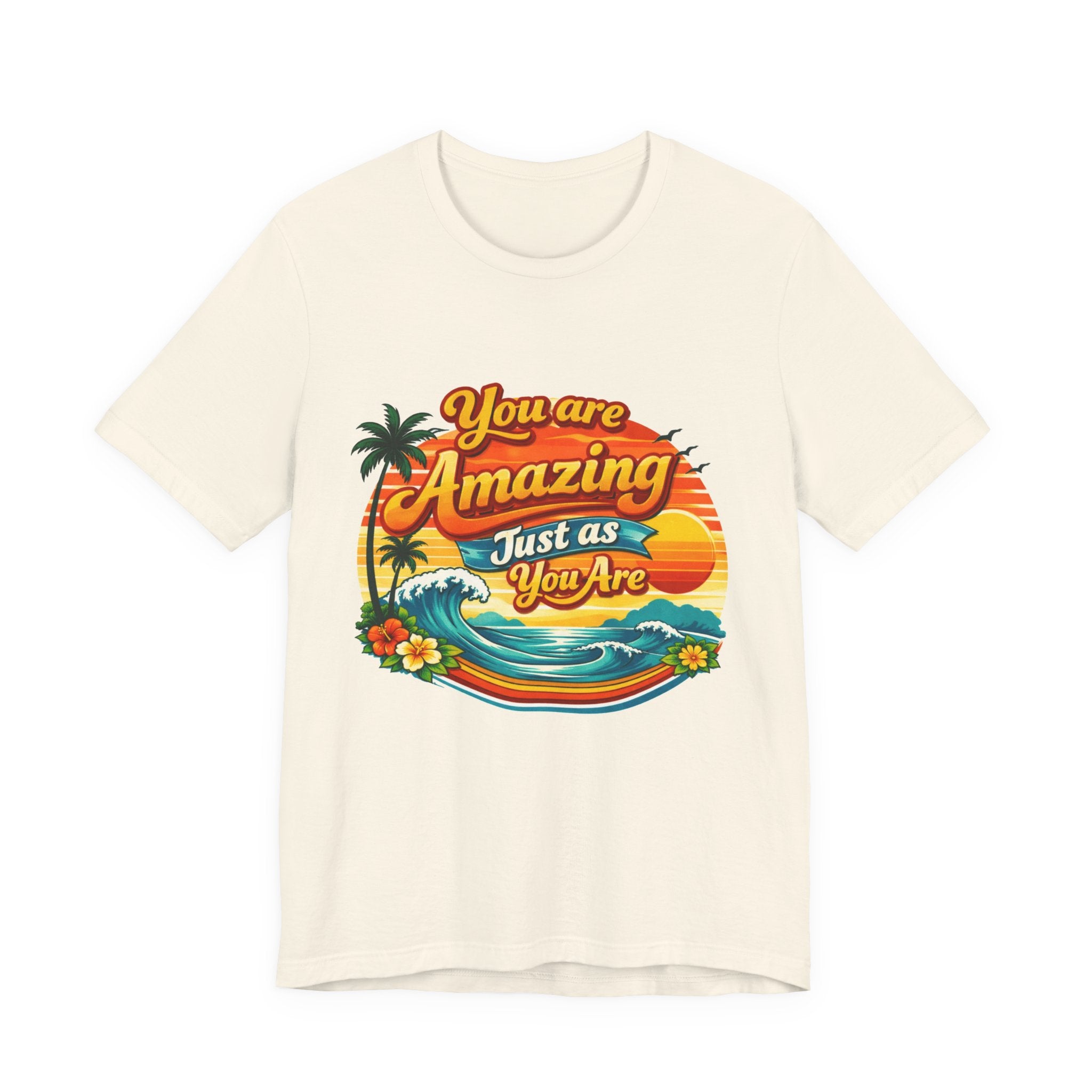 You Are Amazing Just As You Are T-Shirt | Retro Beach Sunset Tee