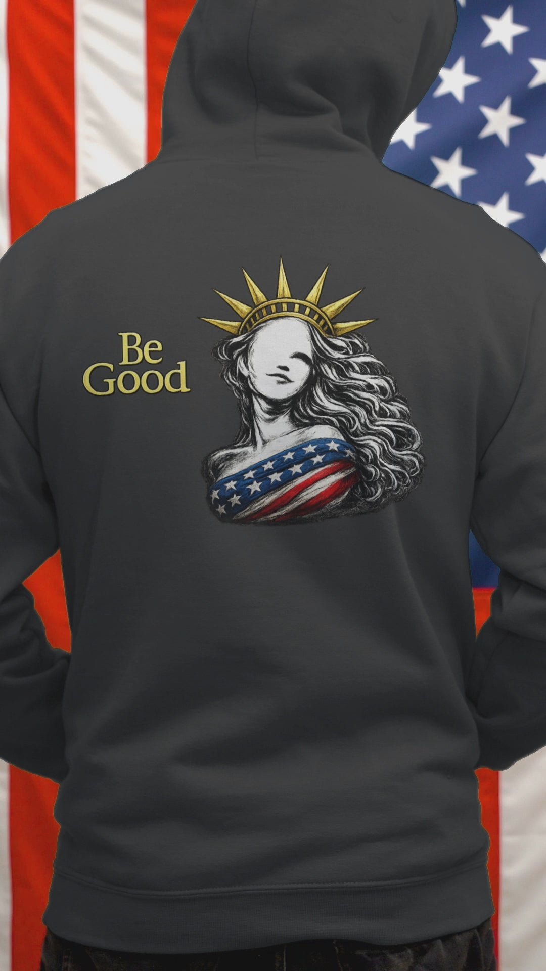 Statue of Liberty "Be Good" Hoodie: Patriotic Message Pullover